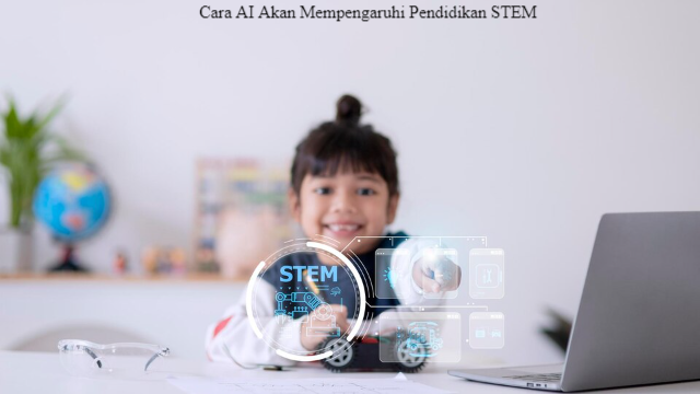 5 Cara AI Akan Mempengaruhi Pendidikan STEM pada tahun 2023